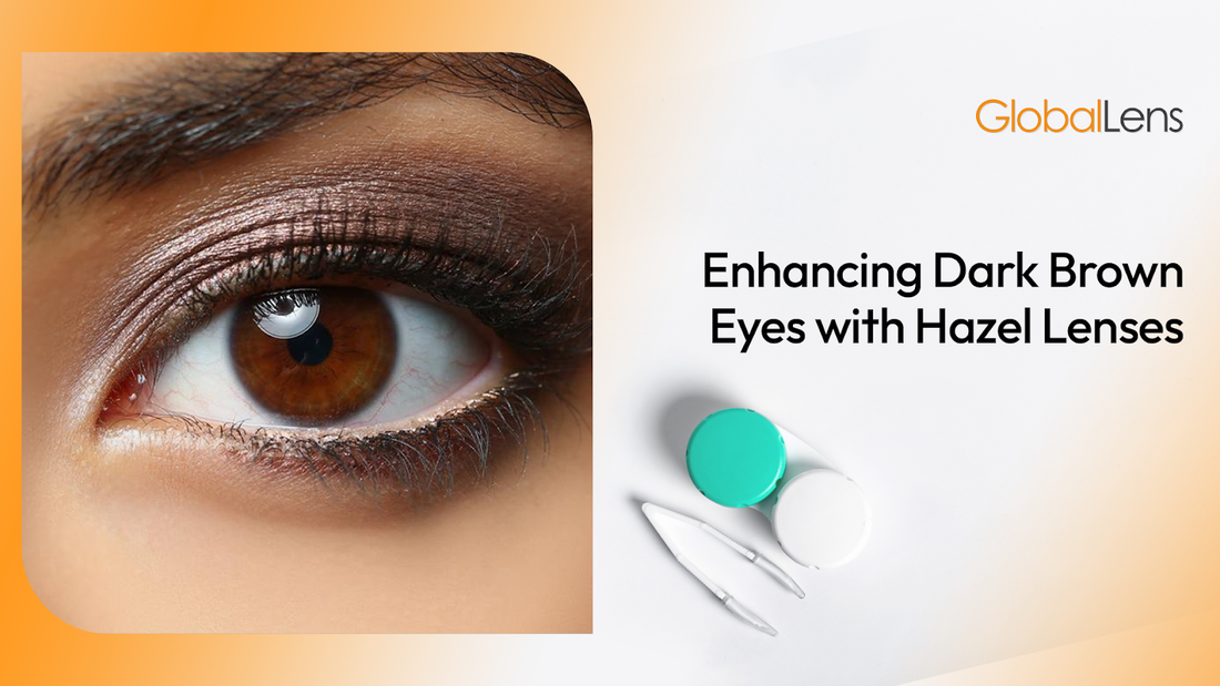 Enhancing Dark Brown Eyes with Hazel Lenses